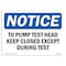 Signmission OSHA Sign, 7" H, Rigid Plastic, To Pump Test Head Keep Closed Except During Test Sign, Landscape OS-NS-P-710-L-18688 - alternate 1